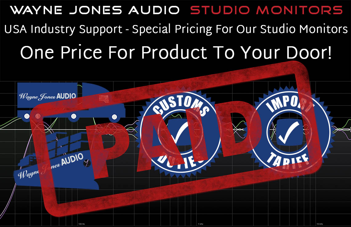 Wayne Jones Audio USA Industry Support - Special Pricing For Our Studio Monitors. One Price For Product To Your Door!